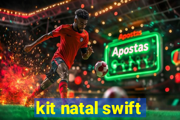 kit natal swift